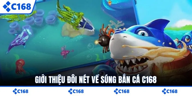 Giới thiệu đôi nét về súng bắn cá C168
