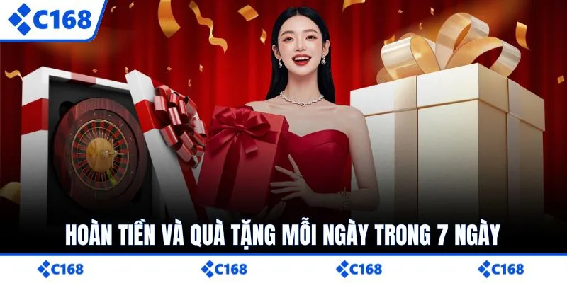 Hoàn tiền và quà tặng mỗi ngày trong 7 ngày